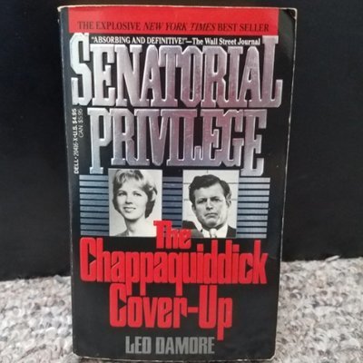 Senatorial Privilege: The Chappaquiddick Cover-Up by Leo Damore