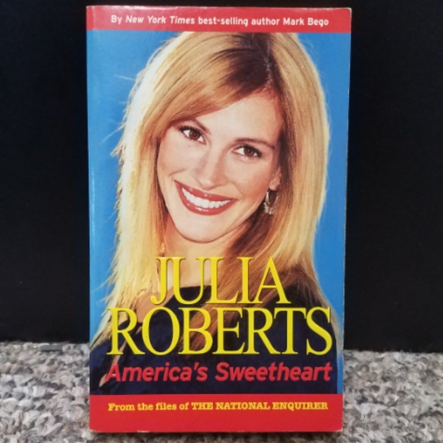 Julia Roberts: America's Sweetheart by Mark Bego