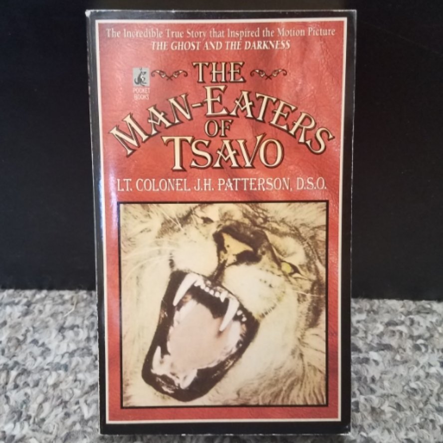 The Man-Eaters of Tsavo by Lt. Colonel J.H. Patterson, D.S.O.