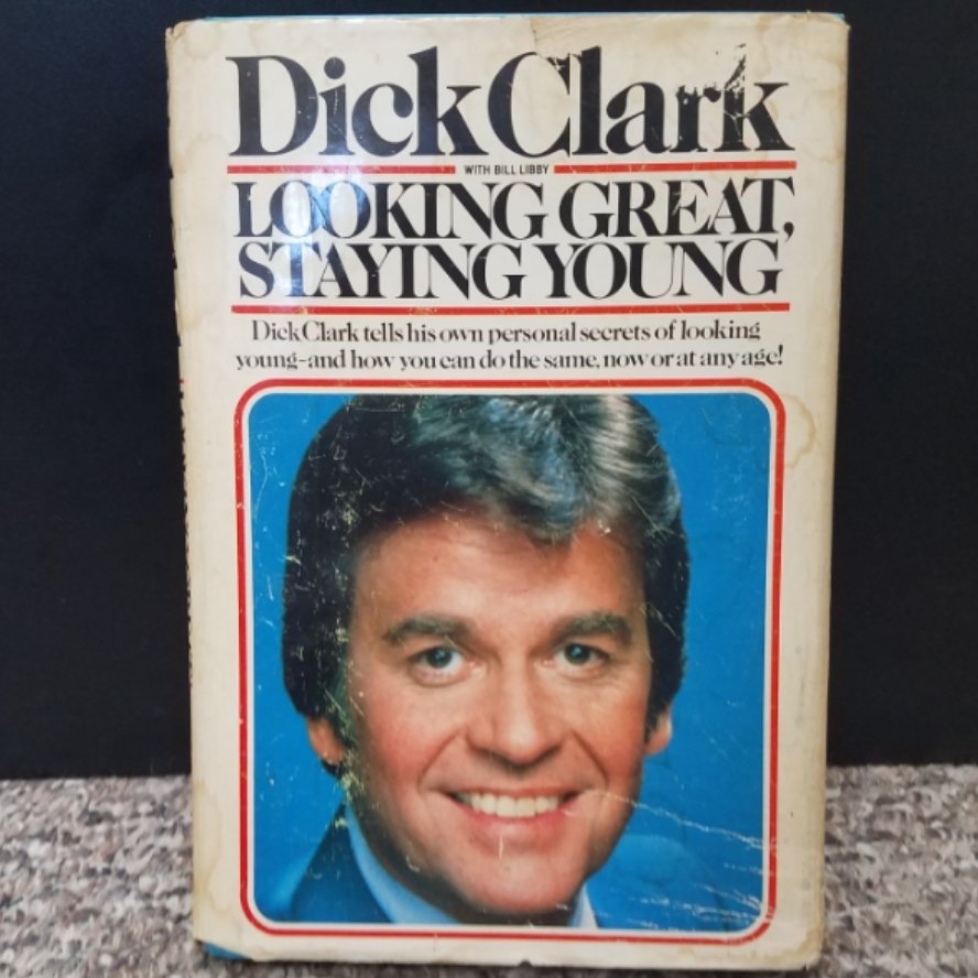 Looking Great, Staying Young by Dick Clark with Bill Libby