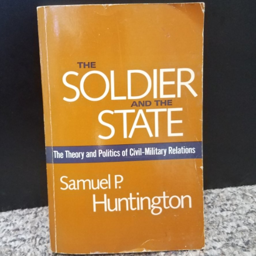 The Soldier and The State by Samuel P. Huntington