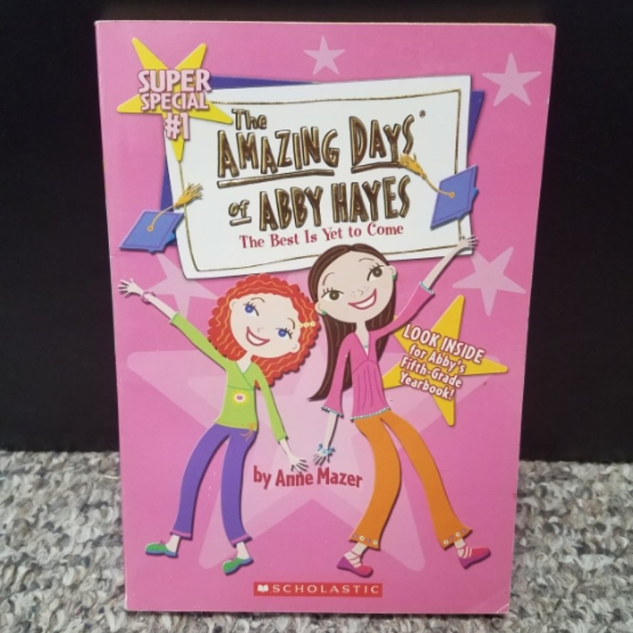 The Amazing Days of Abby Hayes: The Best is Yet to Come by Anne Mazer