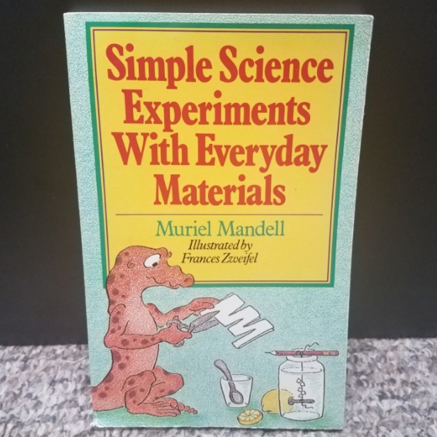 Simple Science Experiments with Everyday Materials by Muriel Mandell & Frances Zweifel