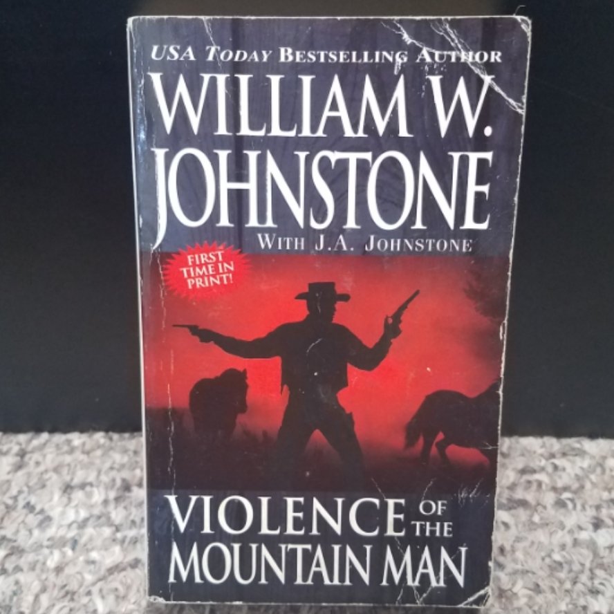 Violence of the Mountain Man by William W. Johnstone with J.A. Johnstone