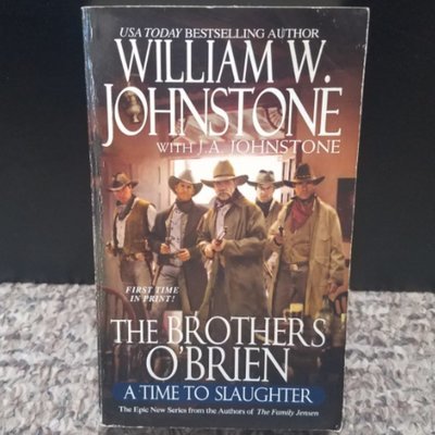The Brothers O&#39;Brien: A Time To Slaughter by William W. Johnstone with J.A. Johnstone