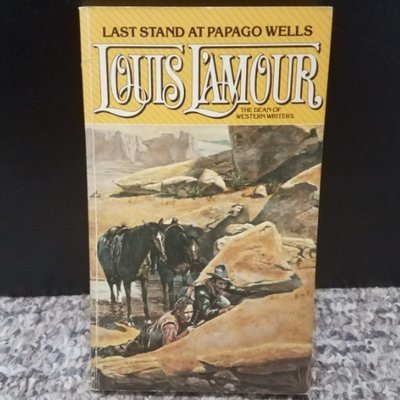 Last Stand At Papago Wells by Louis L&#39;Amour