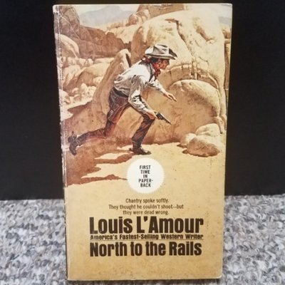 North To The Rails by Louis L&#39;Amour