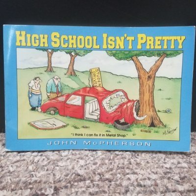 High School Isn&#39;t Pretty by John McPherson