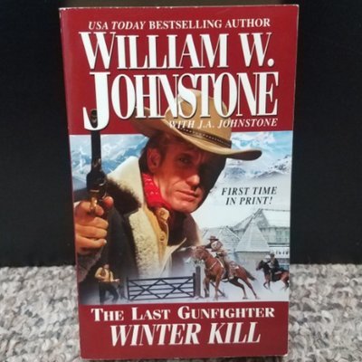 The Last Gunfighter: Winter Kill by William W. Johnstone with J.A. Johnstone