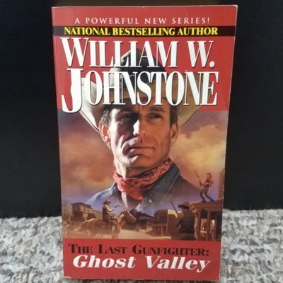 The Last Gunfighter: Ghost Valley by William W. Johnstone