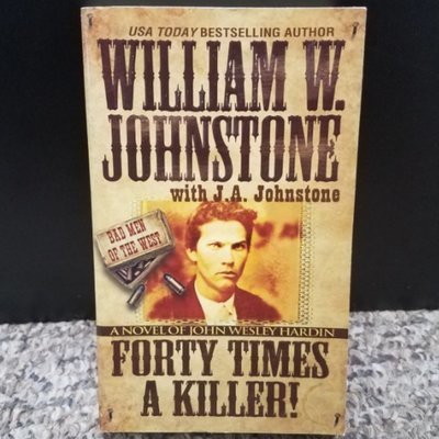 Forty Times A Killer! by William W. Johnstone with J.A. Johnstone