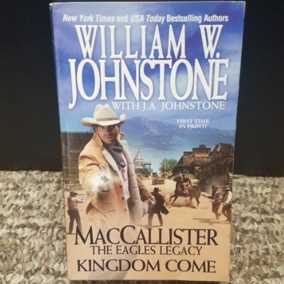MacCallister: The Eagles Legacy - Kingdom Come by William W. Johnstone with J.A. Johnstone