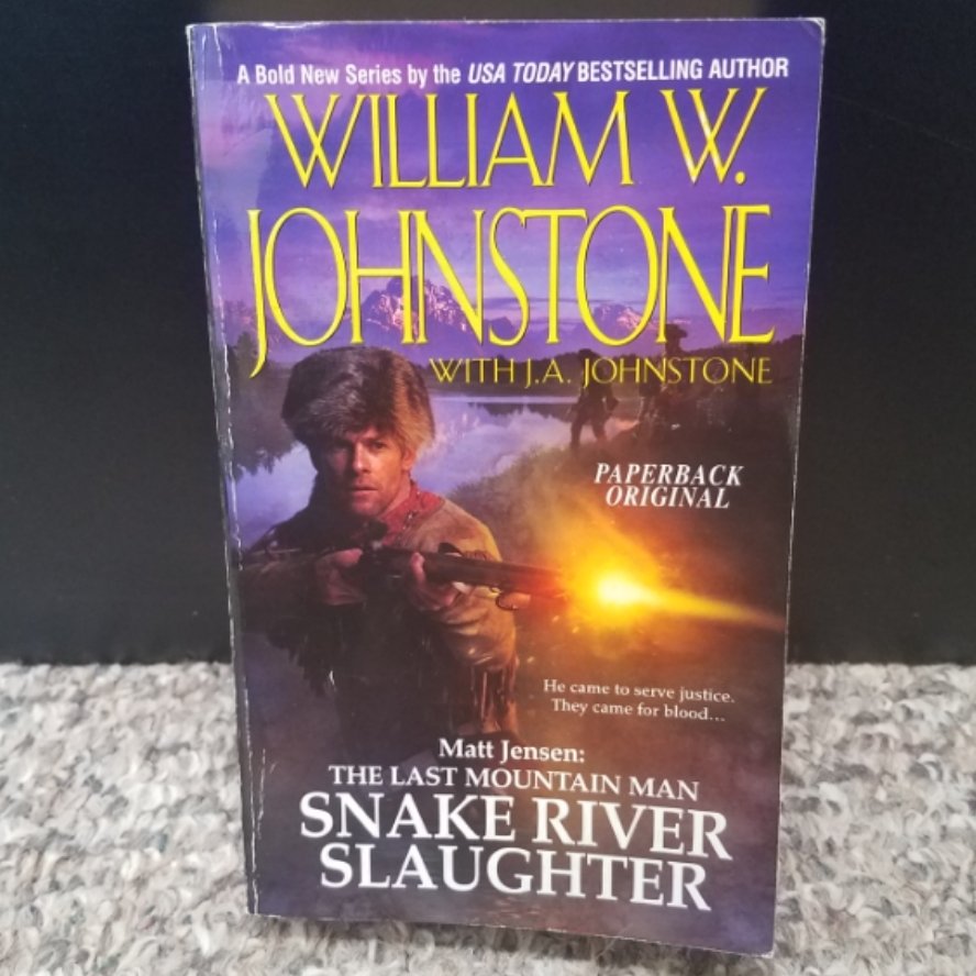 Matt Jensen: The Last Mountain Man - Snake River Slaughter by WIlliam W. Johnstone with J.A. Johnstone