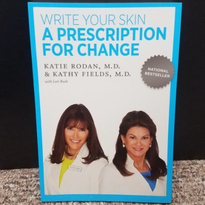 Write Your Skin A Prescription For Change by Katie Rodan &amp; Kathy Fields