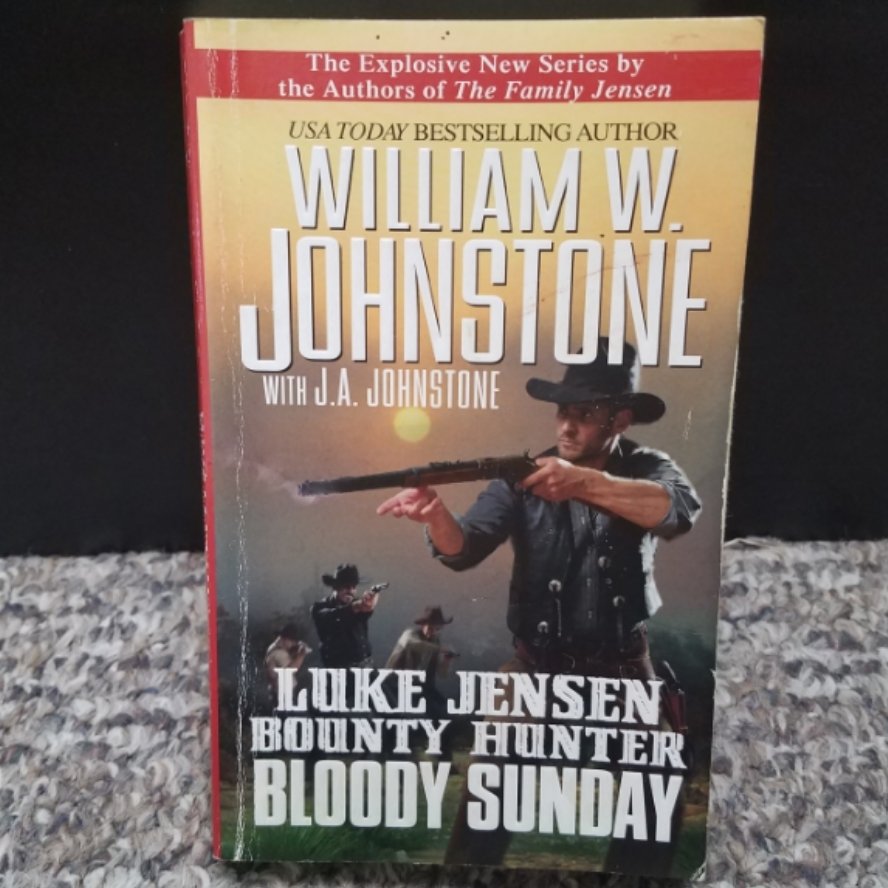 Luke Jensen Bounty Hunter: Bloody Sunday by William W. Johnstone with J.A. Johnstone
