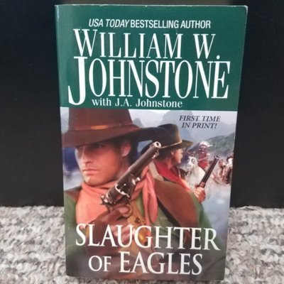 Slaughter of Eagles by William W. Johnstone with J.A. Johnstone