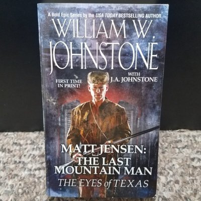 Matt Jensen: The Last Mountain Man - The Eyes of Texas by William W. Johnstone with J.A. Johnstone