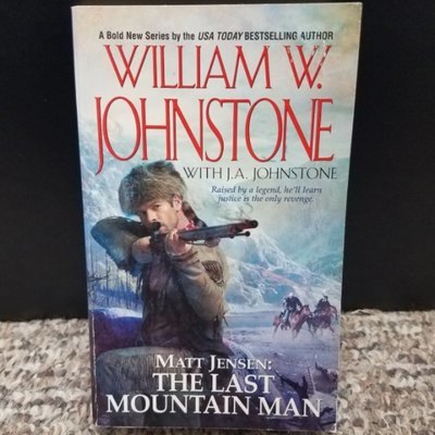 Matt Jensen: The Last Mountain Man by William W. Johnstone with J.A. Johnstone