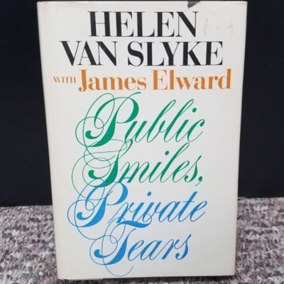 Public Smiles, Private Tears by Helen Van Slyke with James Elward