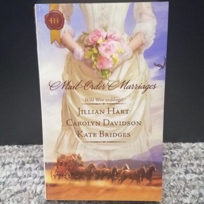 Mail-Order Marriages by Jillian Hart, Carolyn Davidson and Kate Bridges