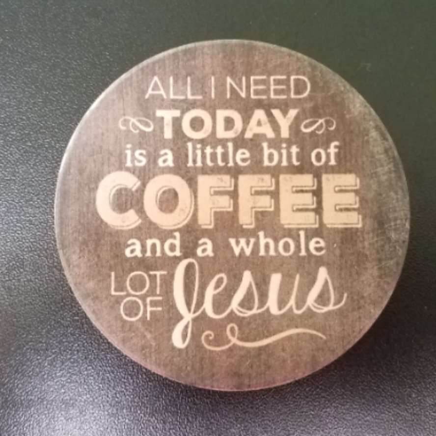 All I need today is a little bit of coffee and a whole lot of Jesus car coaster
