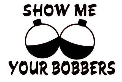 Show Me Your Bobbers Die Cut Vinyl Decal
