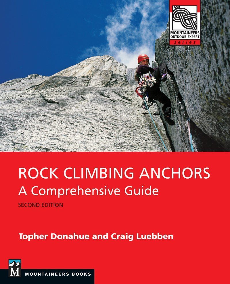 Rock Climbing Anchors, 2nd Edition - Topher Donahue and Craig Luebben
