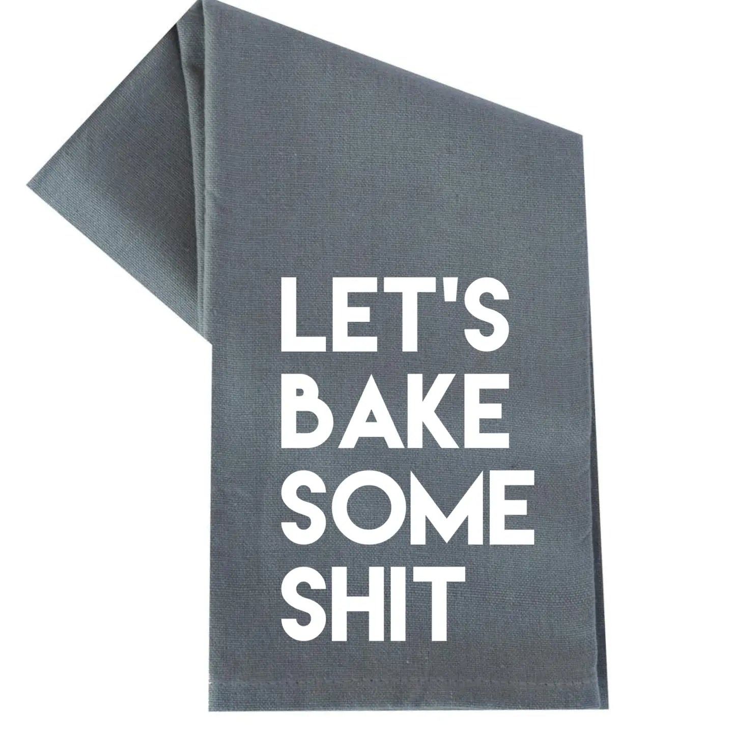Lets Bake Some S*** Tea Towel