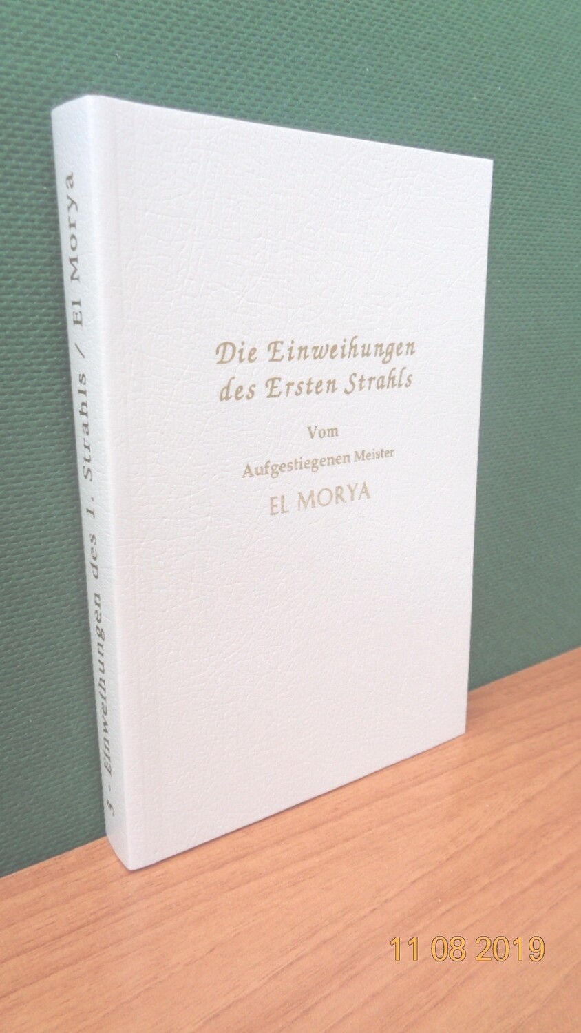 Die Einweihungen des Ersten Strahls. Zusammengestellt von Werner Schroeder.