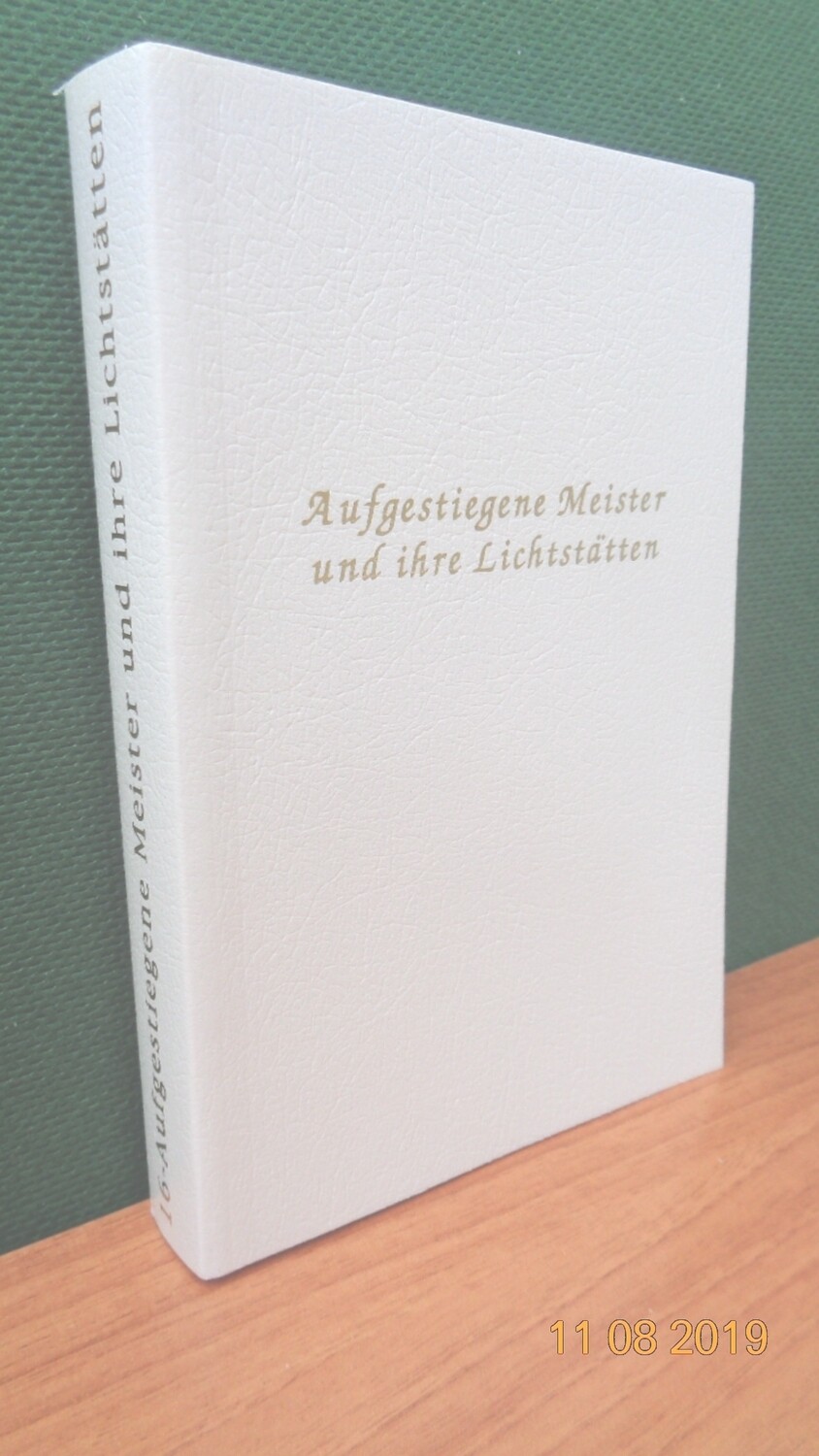Aufgestiegene Meister und Ihre Lichtstätten. Zusammengestellt von Werner Schroeder.
