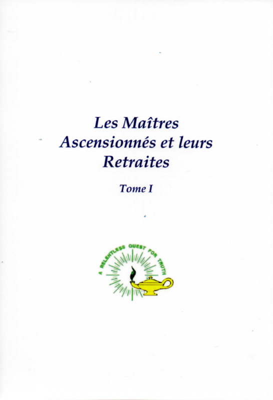 Les Maîtres Ascensionnés et leurs Retraites, Tome I, W.Schroeder