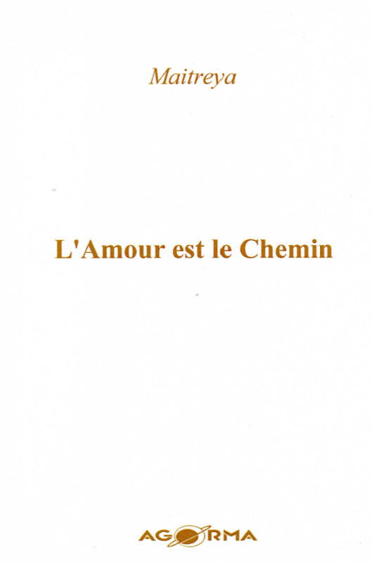 L&#39;Amour est le Chemin par le maître Maitraya