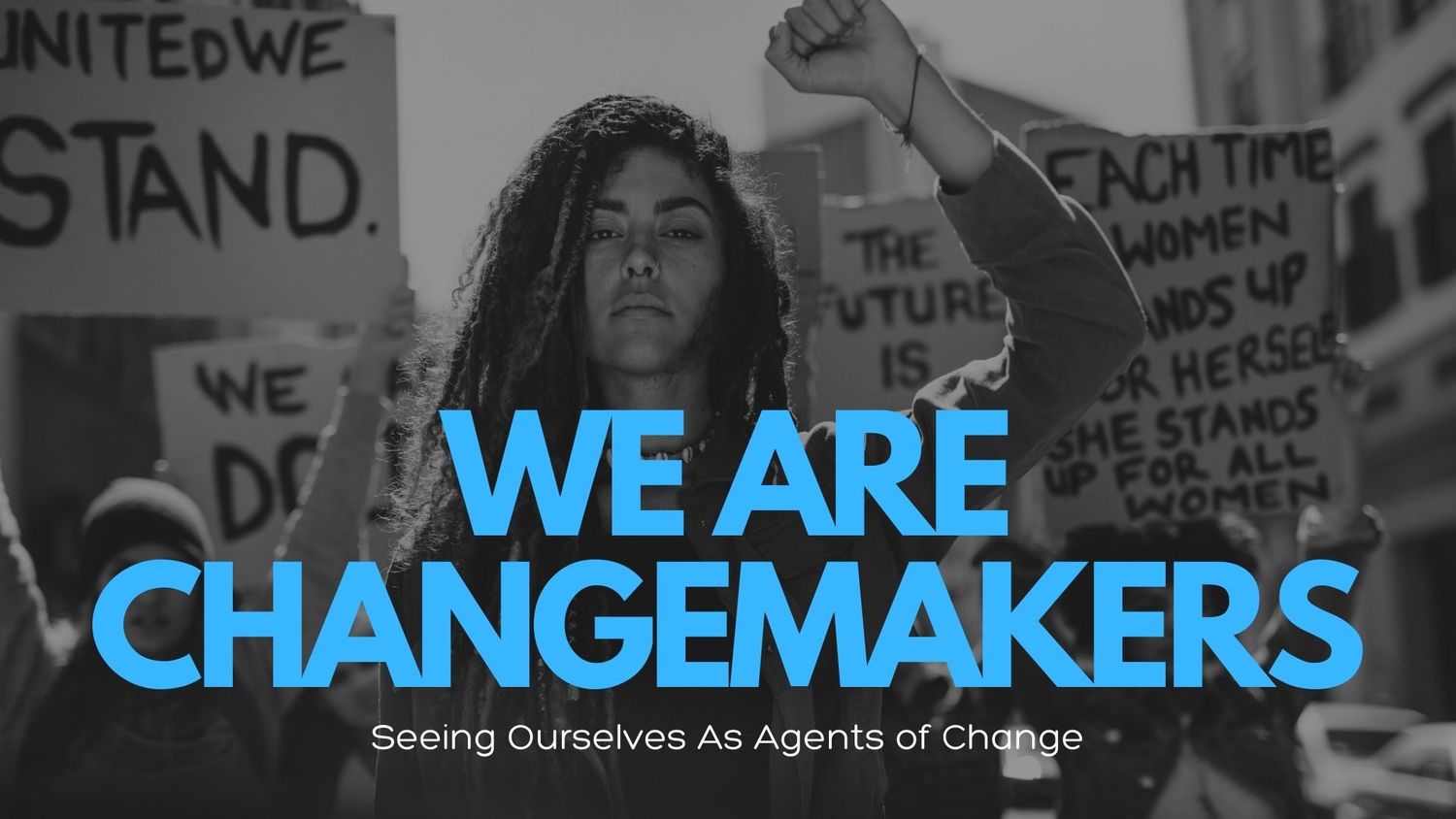 We Are Changemakers