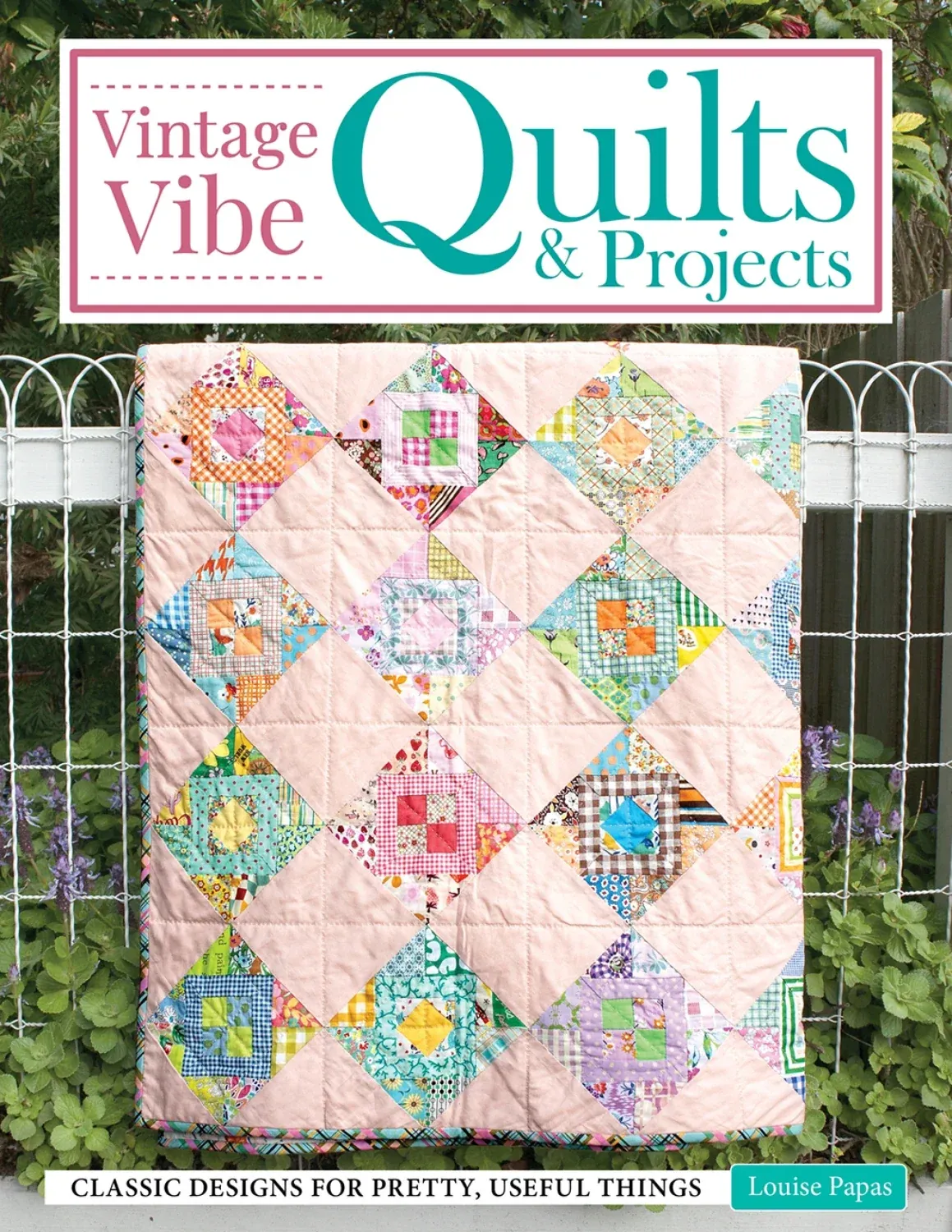 Vintage Vibe Quilts &amp; Projects Book
