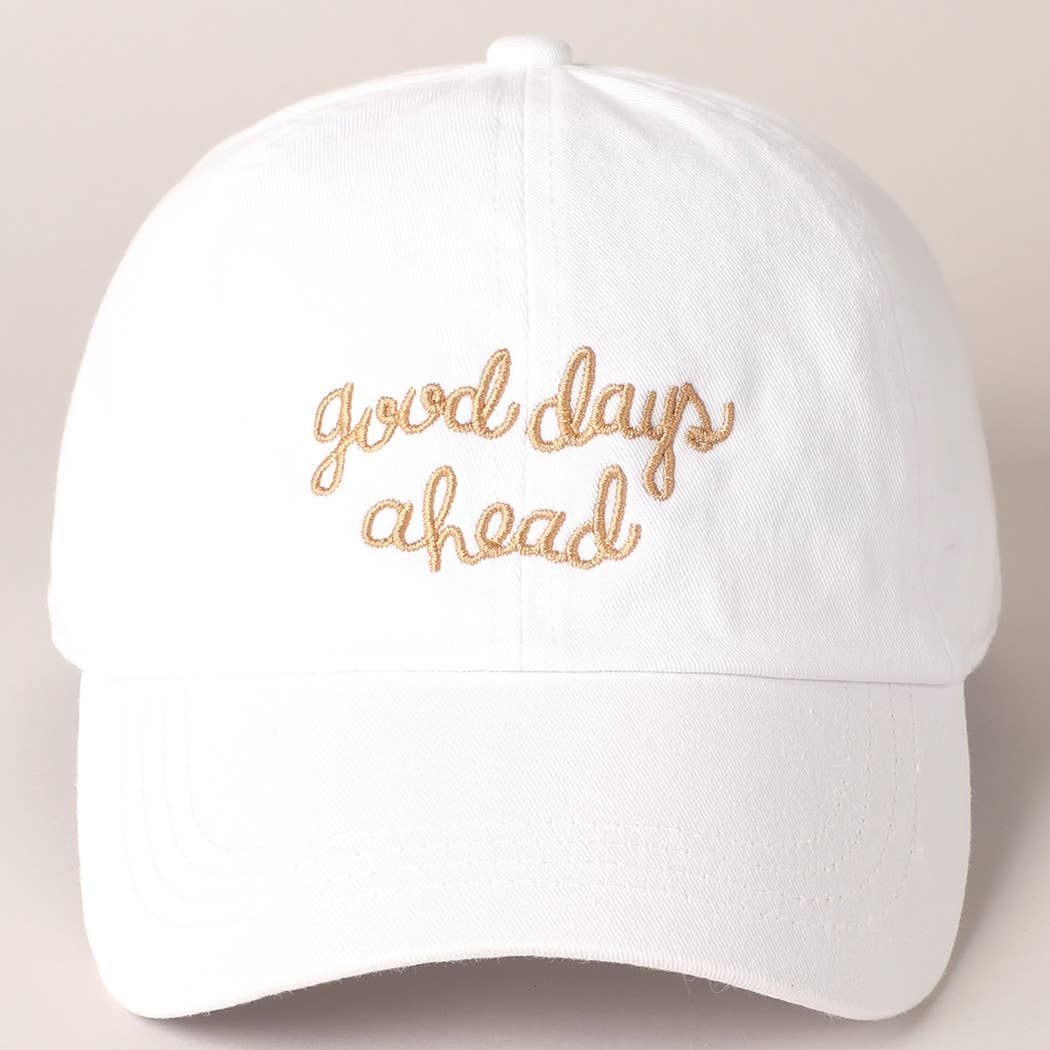 Fashion City - Good Days Ahead Embroidered Letters Baseball Cap: White / ONE SIZE