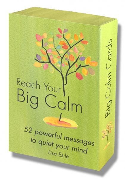 Reach Your Big Calm: 52 Powerful Messages to Quiet Your Mind (52 cards, boxed)
