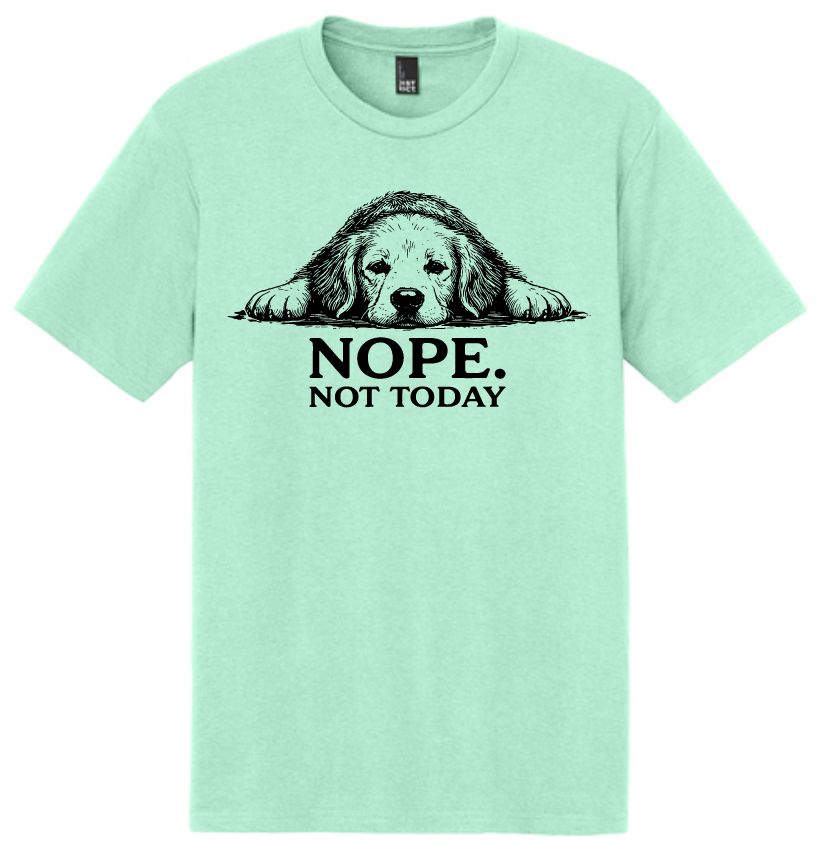 Nope Not Today Shirt
