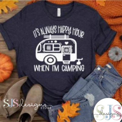 It's Always Happy Hour When I'm Camping Shirt
