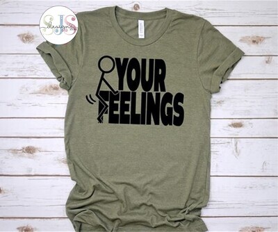 F Your Feelings Shirt