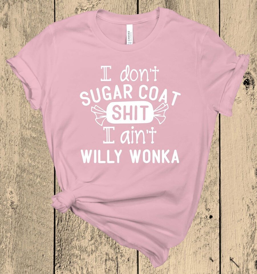 I Ain't Willy Wonka Shirt