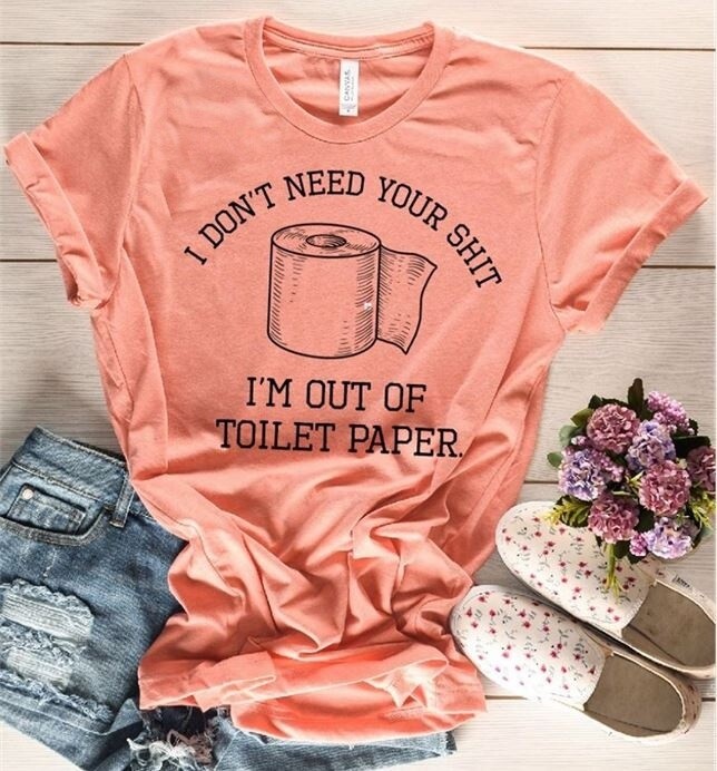 Out of TP I Don't Need Your Shit Shirt