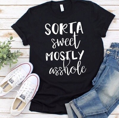 Sorta Sweet Mostly Asshole Shirt
