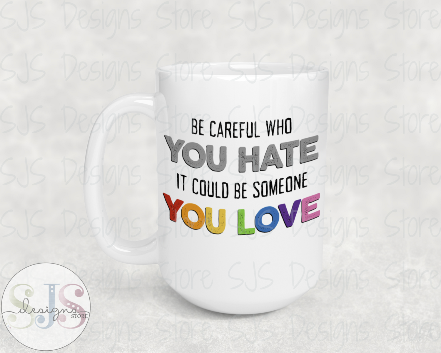 Be Careful Who You Hate PRIDE Coffee Mug