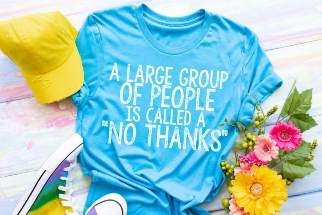 A Large Group is Called a No Thanks Shirt