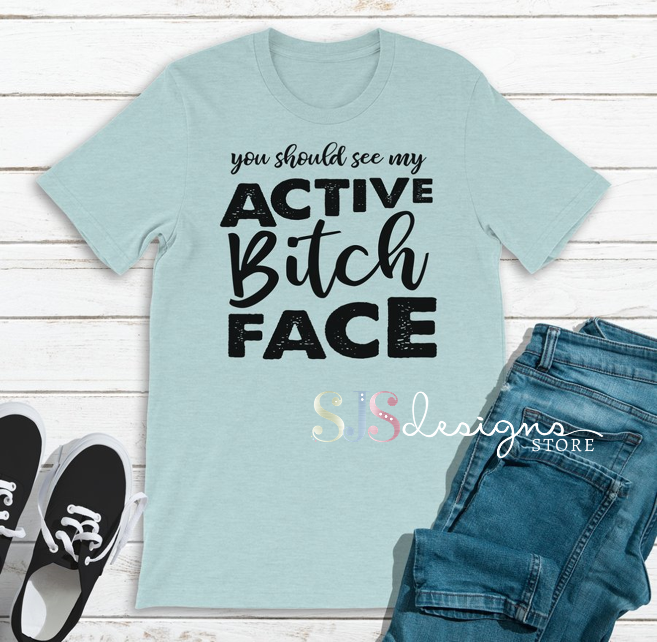 You Should See My Active Bitch Face Shirt