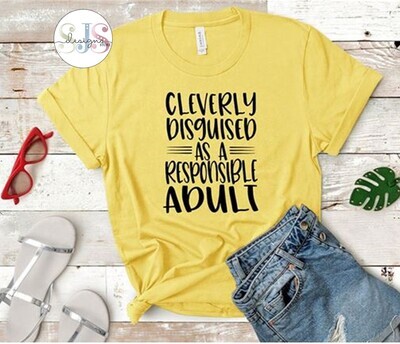 Cleverly Disguised As a Responsible Adult Shirt
