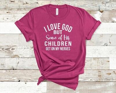 I Love God But Some of His Children Shirt