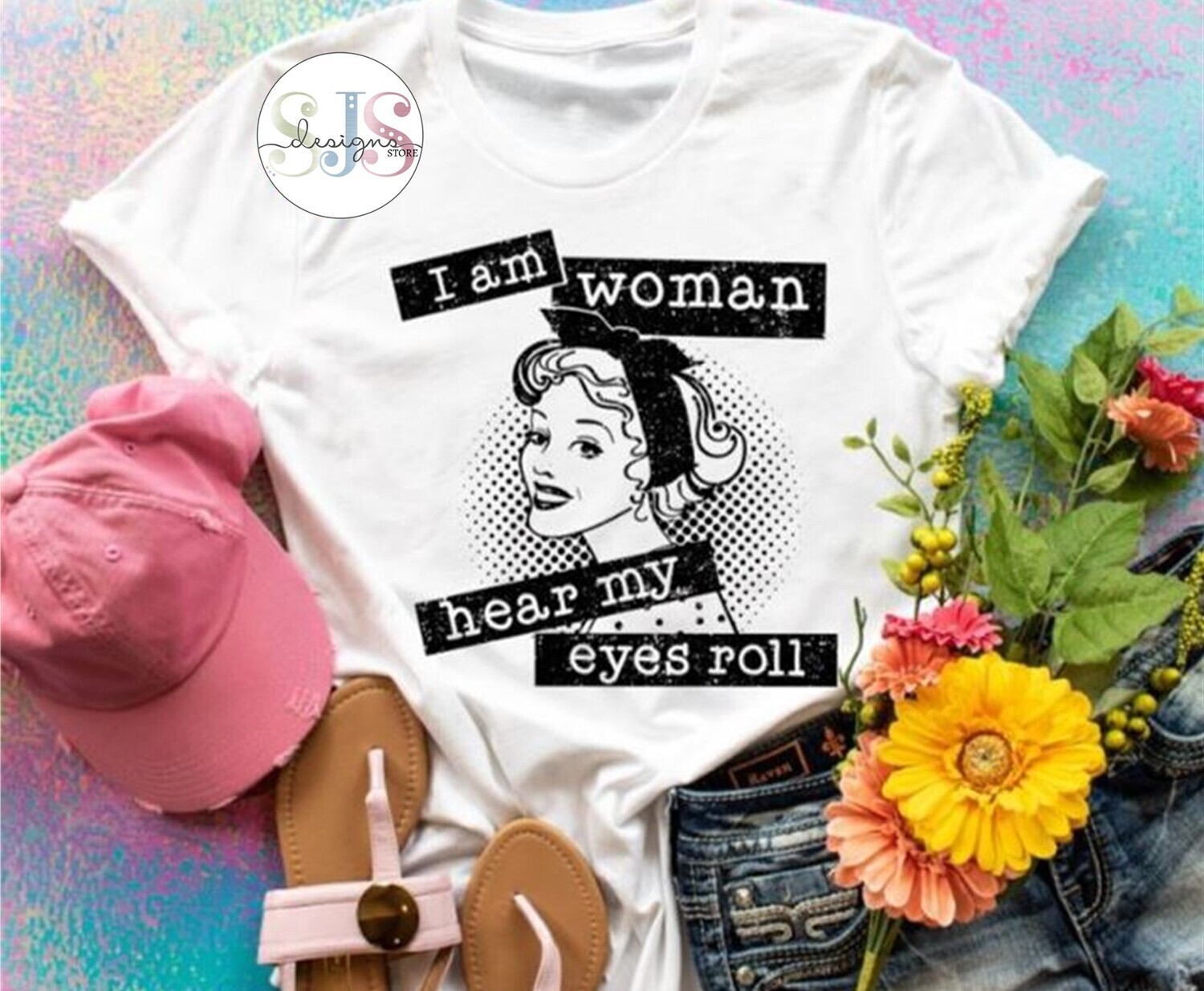 I Am Woman Hear My Eyes Roll Shirt