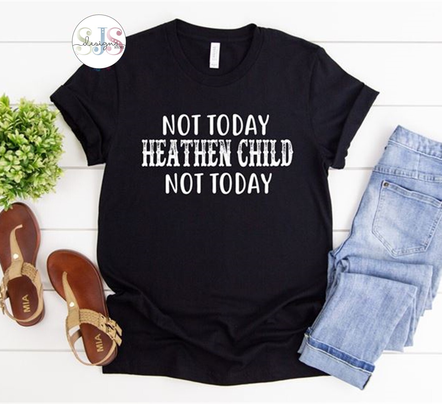 Not Today Heathen Child Shirt