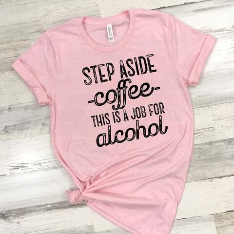 Step Aside Coffee Shirt